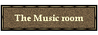 The Music room